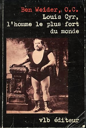 Seller image for Louis Cyr, l'homme le plus fort du monde for sale by Librairie Le Nord