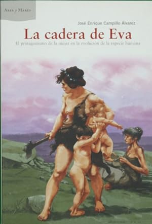 Imagen del vendedor de La cadera de Eva el protagonismo de la mujer en la evolución de la especie humana a la venta por Librería Alonso Quijano