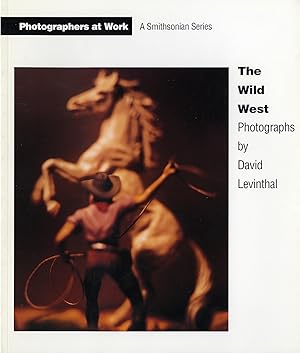 Imagen del vendedor de The Wild West: Photographs by David Levinthal (Photographers at Work Series) a la venta por Vincent Borrelli, Bookseller