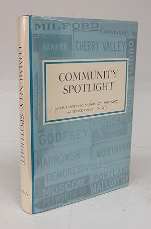 Image du vendeur pour Community Spotlight: Leeds, Frontenac, Lennox and Addington, and Prince Edward Counties mis en vente par Attic Books (ABAC, ILAB)