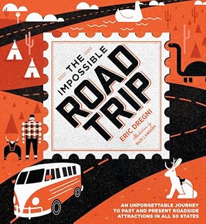 Image du vendeur pour Impossible Road Trip : An Unforgettable Journey to Past and Present Roadside Attractions in All 50 States mis en vente par GreatBookPrices
