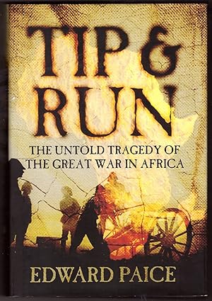 Imagen del vendedor de Tip and Run The Untold Tragedy of the Great War in Africa a la venta por Ainsworth Books ( IOBA)