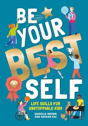Seller image for Be Your Best Self : Life Skills for Unstoppable Kids for sale by GreatBookPrices