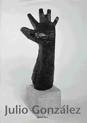 Bild des Verkufers fr Julio Gonzlez. Plastik und Zeichung. Sculpture and Drawing. zum Verkauf von Antiquariat Bernhardt