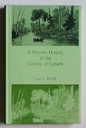 Bild des Verkufers fr A Pioneer History of the County of Lanark zum Verkauf von Summerhill Books