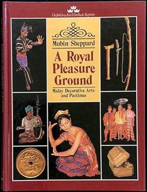 A royal pleasure ground : Malay decorative arts and pastimes.