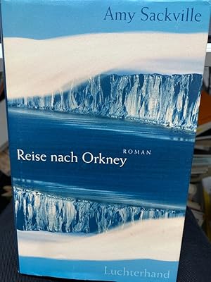Seller image for Reise nach Orkney : Roman. Amy Sackville ; aus dem Englischen von Eva Bonn for sale by bookmarathon