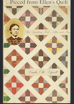 Pieced from Ellen's Quilt: Ellen Spaulding Reed's Letters and Story