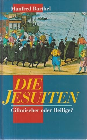 Seller image for Die Jesuiten. Giftmischer oder Heilige? for sale by Allguer Online Antiquariat