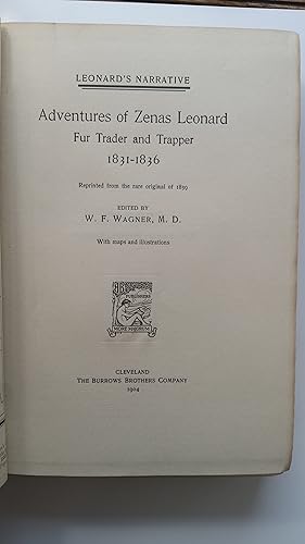 LEONARD'S NARRATIVE: Adventures of Zenas Leonard Fur Trader and Trapper 1831 - 1834, Reprinted fr...