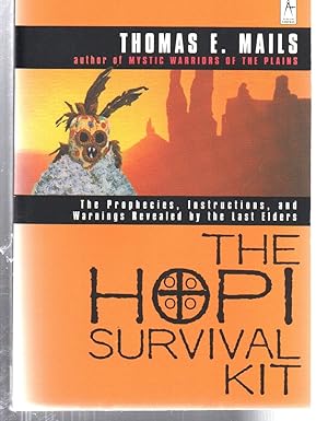 The Hopi Survival Kit: The Prophecies, Instructions and Warnings Revealed by the Last Elders (Com...