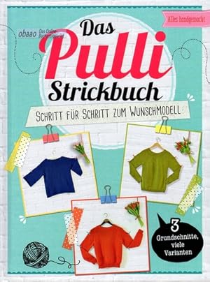 Das Pulli-Strickbuch. Schritt für Schritt zum Wunschmodell