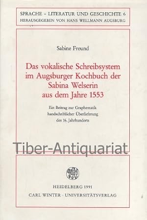 Das vokalische Schreibsystem im Augsburger Kochbuch der Sabina Welserin aus dem Jahre 1553. Ein B...