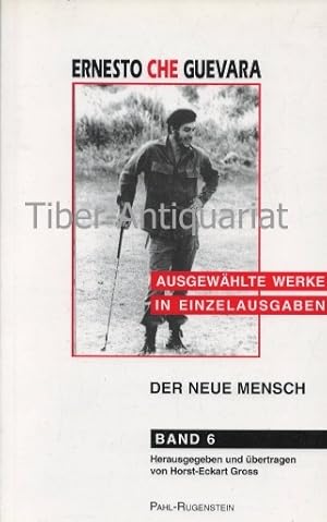 Der neue Mensch - Entwürfe für das Leben in der Zukunft. Aus der Reihe: Ernesto CHE Guevera - Aus...