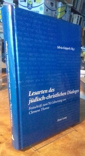 Immagine del venditore per Lesarten des jdisch-christlichen Dialoges. Festschrift zum 70. Geburtstag von Clemens Thoma. venduto da Antiquariat Thomas Nonnenmacher