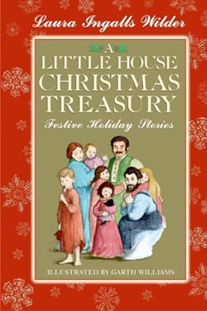 Little House Christmas Treasury : Festive Holiday Stories: Wilder, Laura Ingalls; Williams, Garth (...