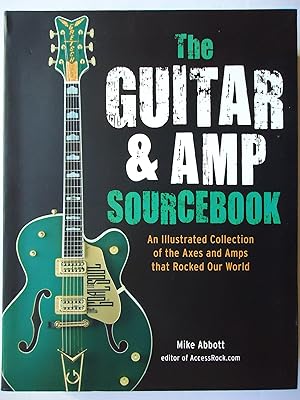 Seller image for THE GUITAR & AMP SOURCEBOOK. An Illustrated Collection of the Axes and Amps that Rocked our World for sale by GfB, the Colchester Bookshop