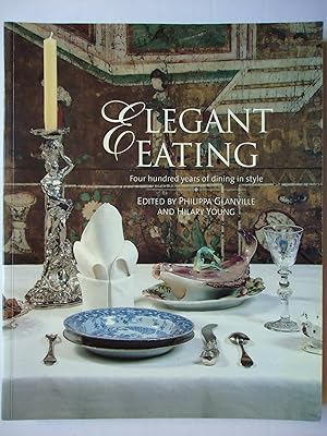 Imagen del vendedor de ELEGANT EATING. Four Hundred Years of Dining in Style a la venta por GfB, the Colchester Bookshop