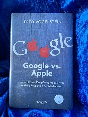 Bild des Verkufers fr Google vs. Apple: Der erbitterte Kampf ums mobile Netz und die Revolution der Medienwelt Der erbitterte Kampf ums mobile Netz und die Revolution der Medienwelt zum Verkauf von Antiquariat Jochen Mohr -Books and Mohr-