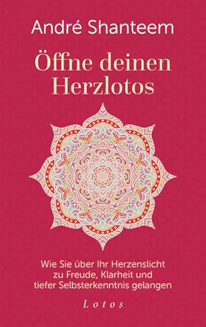 Seller image for ffne deinen Herzlotos Wie Sie ber Ihr Herzenslicht zu Freude, Klarheit und tiefer Selbsterkenntnis gelangen for sale by primatexxt Buchversand