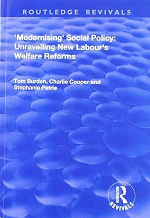 Imagen del vendedor de Modernising Social Policy: Unravelling New Labour's Welfare Reforms a la venta por WeBuyBooks