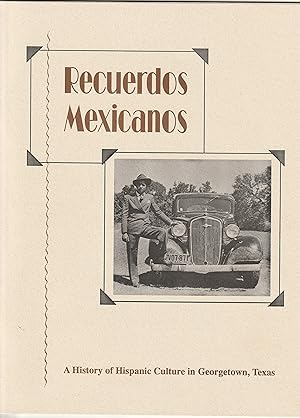 Recuerdos Mexicanos: A History of Hispanic Culture in Georgetown, Texas