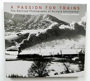 Image du vendeur pour A Passion for Trains. The Railroad Photography of Richard Steinheimer mis en vente par Adelaide Booksellers