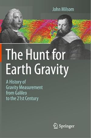 Bild des Verkufers fr The Hunt for Earth Gravity : A History of Gravity Measurement from Galileo to the 21st Century zum Verkauf von AHA-BUCH GmbH