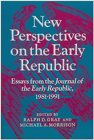 New Perspectives on the Early Republic: Essays from the Journal of the Early Republic, 1981-1991