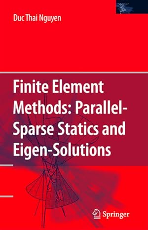 Seller image for Finite Element Methods: Parallel-Sparse Statics and Eigen-Solutions. for sale by Antiquariat Thomas Haker GmbH & Co. KG