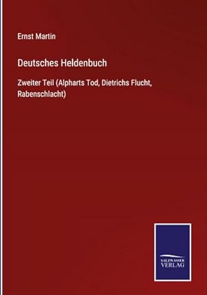 Bild des Verkufers fr Deutsches Heldenbuch : Zweiter Teil (Alpharts Tod, Dietrichs Flucht, Rabenschlacht) zum Verkauf von AHA-BUCH GmbH