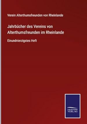 Bild des Verkufers fr Jahrbcher des Vereins von Alterthumsfreunden im Rheinlande : Einundvierzigstes Heft zum Verkauf von AHA-BUCH GmbH
