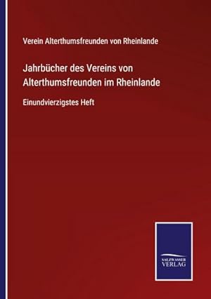 Bild des Verkufers fr Jahrbcher des Vereins von Alterthumsfreunden im Rheinlande : Einundvierzigstes Heft zum Verkauf von AHA-BUCH GmbH