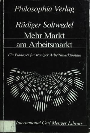 Bild des Verkufers fr Mehr Markt am Arbeitsmarkt : e. Pldoyer fr weniger Arbeitsmarktpolitik. The international Carl Menger library zum Verkauf von books4less (Versandantiquariat Petra Gros GmbH & Co. KG)