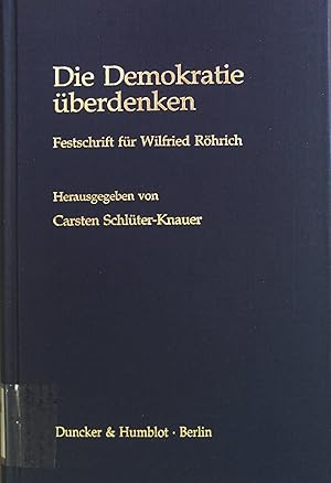 Image du vendeur pour Die Demokratie berdenken : Festschrift fr Wilfried Rhrich. mis en vente par books4less (Versandantiquariat Petra Gros GmbH & Co. KG)