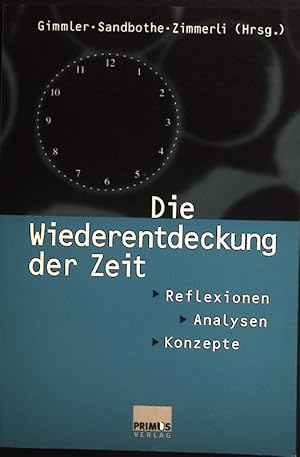 Bild des Verkufers fr Die Wiederentdeckung der Zeit : Reflexionen - Analysen - Konzepte. zum Verkauf von books4less (Versandantiquariat Petra Gros GmbH & Co. KG)