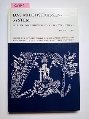 Das Milchstrassensystem : Bauplan und Entwicklung unseres Sternsystems Ludwig Kühn / Naturwissens...