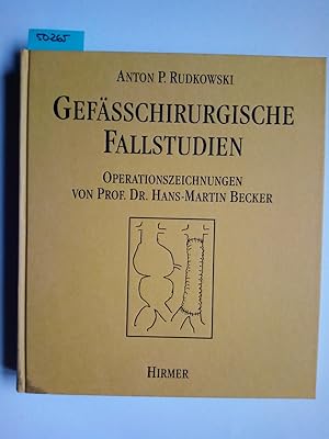 Gefässchirurgische Fallstudien / Anton P. Rudkowski. Operationszeichnungen von Hans-Martin Becker