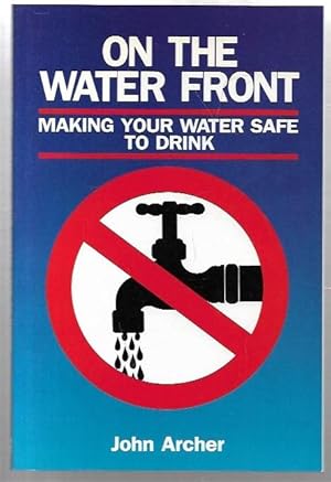 Seller image for On The Water Front Making Your Water Safe to Drink. for sale by City Basement Books