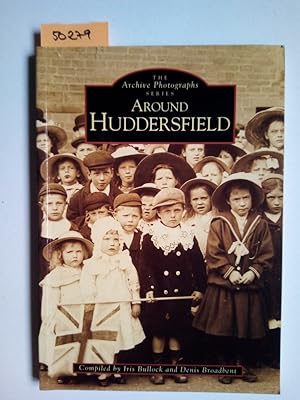 Around Huddersfield (The Archive Photographs Series) Iris Bullock Denis Broadbent