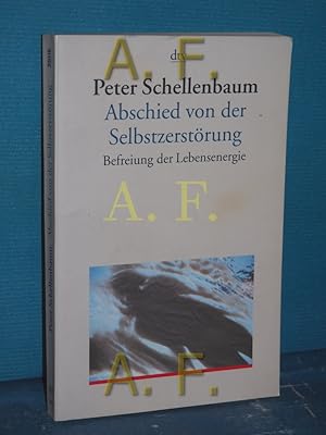 Bild des Verkufers fr Abschied von der Selbstzerstrung : Befreiung der Lebensenergie dtv , 35016 : Dialog und Praxis zum Verkauf von Antiquarische Fundgrube e.U.