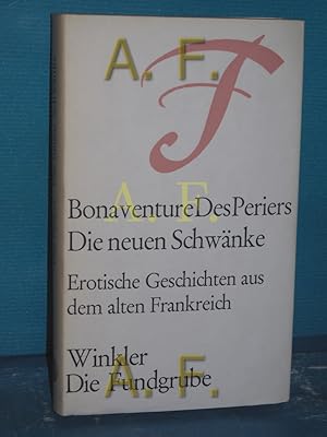 Seller image for Die neuen Schwnke und lustigen unterhaltungen, erotische Geschichten aud dem alten Frankreich (Die Fundgrube 45) for sale by Antiquarische Fundgrube e.U.