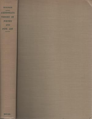 Aristotle's Theory of Poetry and Fine Art. With a critical text and translation of the Poetics.