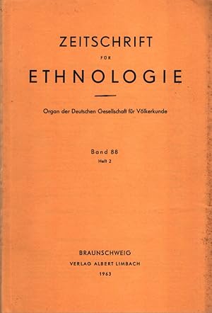 Zeitschrift für Ethnologie, Band 88, 1963, Heft 2 Organ der Deutschen Gesellschaft für Völkerkund...