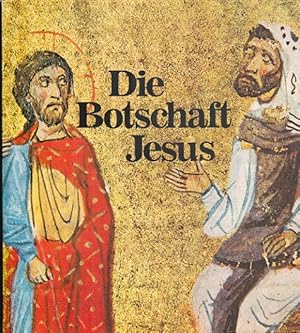 Seller image for Die Botschaft Jesus. in Bildern dargestellt von Erich Lessing; Mit Beitr. von Bernhard Paal "Er ist die Botschaft" u. Wolf Stadler "Mglichkeiten und Grenzen christlicher Kunst". for sale by Versandantiquariat Nussbaum