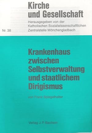 Imagen del vendedor de Krankenhaus zwischen Selbstverwaltung und staatlichen Dirigismus. / Kirche und Gesellschaft ; Nr. 38 a la venta por Versandantiquariat Nussbaum