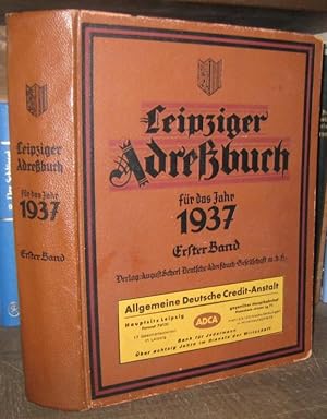 Leipziger Adreßbuch für das Jahr 1937, erster Band ( von 2 ), 116. Jahrgang. Unter Benutzung amtl...