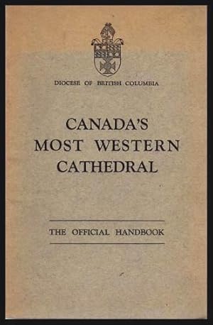 Bild des Verkufers fr CANADA'S MOST WESTERN CATHEDRAL - The Official Handbook - Diocese of British Columbia zum Verkauf von W. Fraser Sandercombe