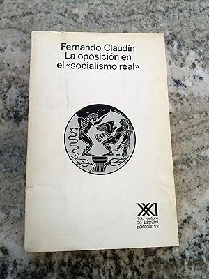 Imagen del vendedor de La oposicin en el "socialismo real". Unin Sovitica, Hungra, Checoslovaquia, Polonia: 1953-1980 a la venta por Itziar Arranz Libros & Dribaslibros