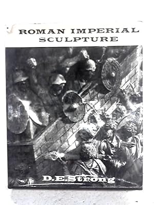 Imagen del vendedor de Roman Imperial Sculpture, an Introduction to the Commemorative and Decorative Sculpture of the Roman Empire Down to the Death of Constantine a la venta por World of Rare Books